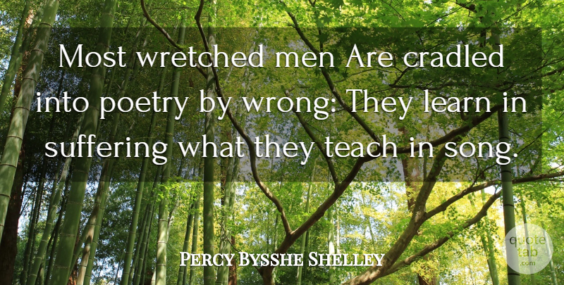 Percy Bysshe Shelley Quote About Song, Learning, Men: Most Wretched Men Are Cradled...