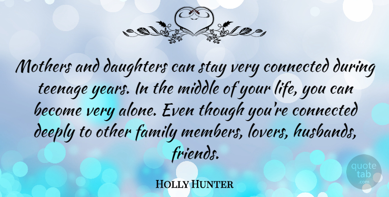 Holly Hunter Quote About Mother, Daughter, Husband: Mothers And Daughters Can Stay...