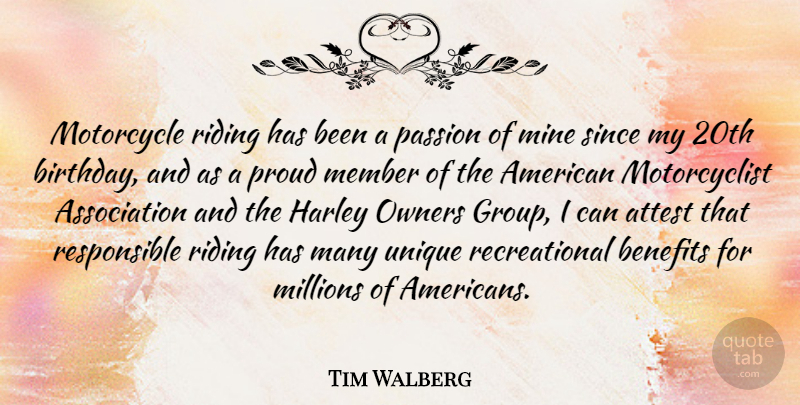 Tim Walberg Quote About Attest, Benefits, Birthday, Harley, Member: Motorcycle Riding Has Been A...