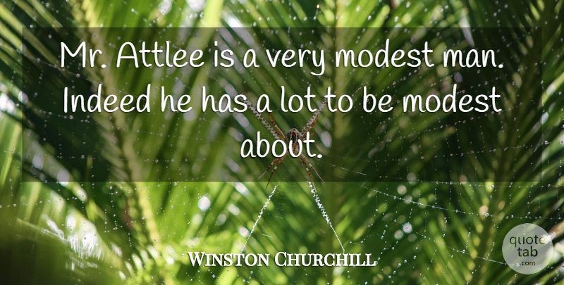 Winston Churchill Quote About Men, Modesty, Modest: Mr Attlee Is A Very...
