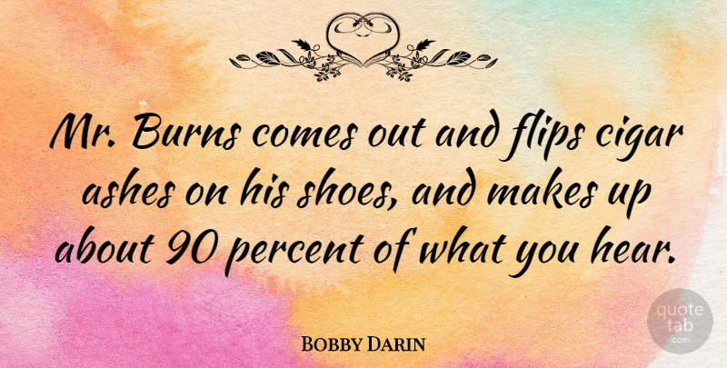 Bobby Darin Quote About Shoes, Boots, Flip: Mr Burns Comes Out And...