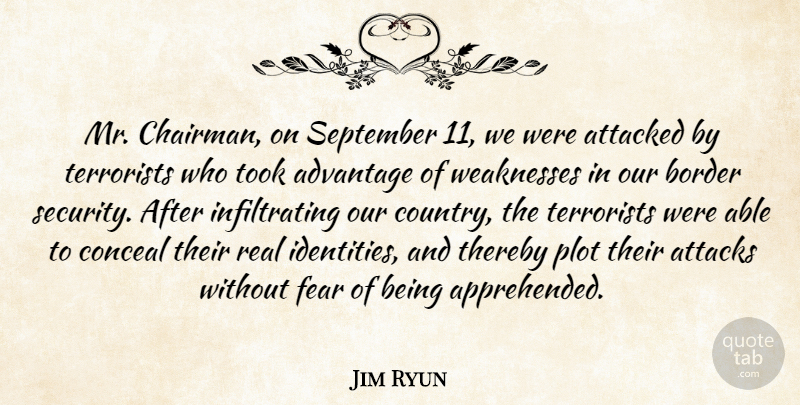 Jim Ryun Quote About American Athlete, Attacked, Attacks, Border, Conceal: Mr Chairman On September 11...