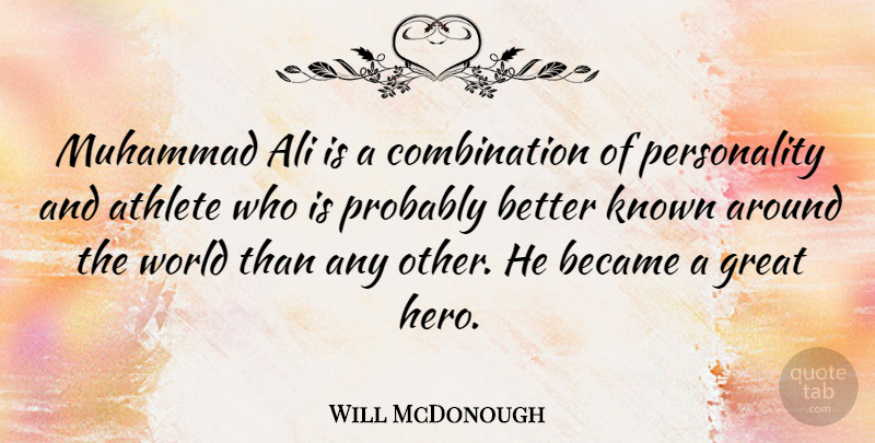 Will McDonough Quote About Hero, Athlete, Personality: Muhammad Ali Is A Combination...
