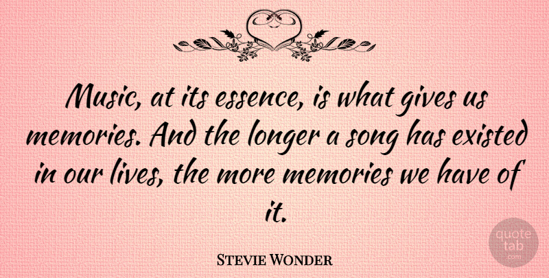 Stevie Wonder Quote About Song, Memories, Essence: Music At Its Essence Is...