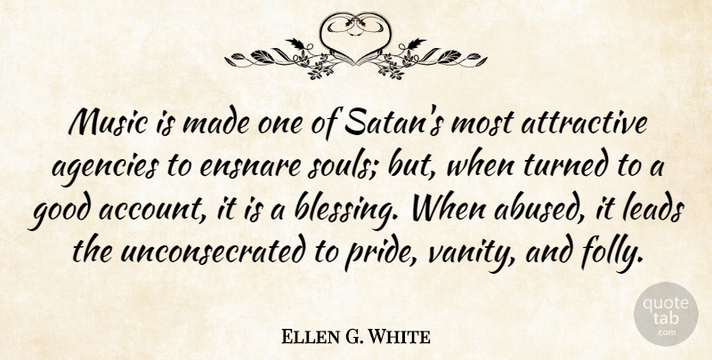 Ellen G. White Quote About Pride, Blessing, Agency: Music Is Made One Of...
