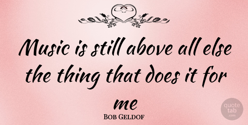 Bob Geldof Quote About Doe, Music Is, Stills: Music Is Still Above All...