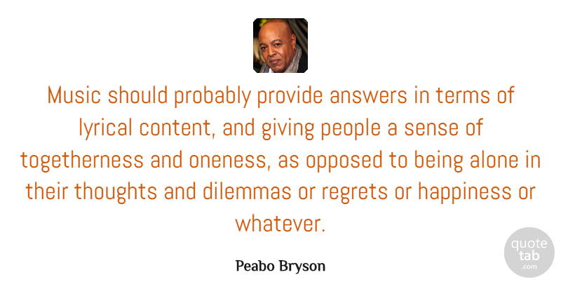 Peabo Bryson Quote About Regret, Oneness, Giving: Music Should Probably Provide Answers...
