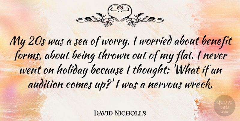 David Nicholls Quote About Holiday, Sea, Worry: My 20s Was A Sea...