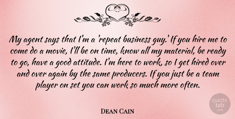 Dean Cain Quote About Attitude, Team, Player: My Agent Says That Im...