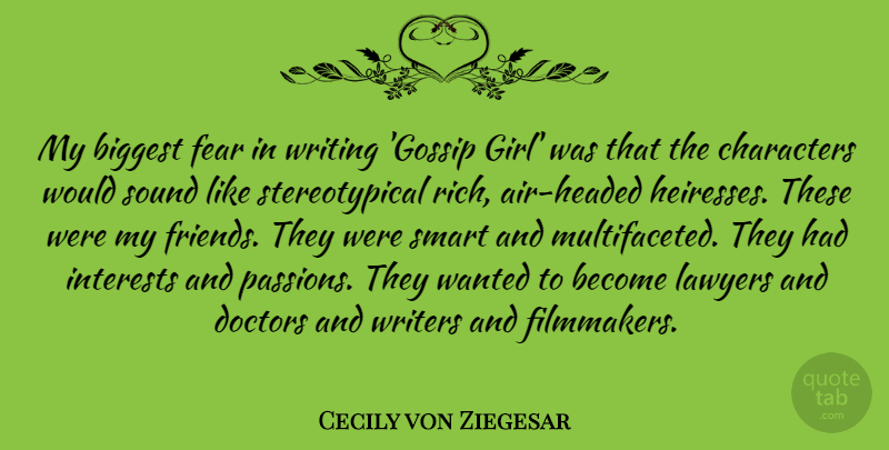 Cecily von Ziegesar Quote About Girl, Smart, Writing: My Biggest Fear In Writing...