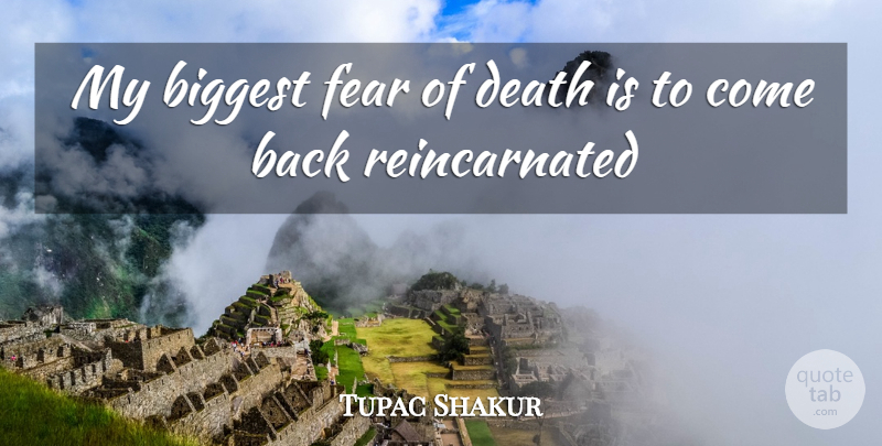 Tupac Shakur Quote About Fear Of Death, Biggest Fear: My Biggest Fear Of Death...