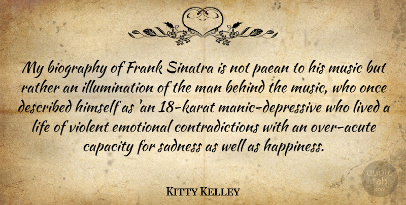 Kitty Kelley Quote About Happiness, Sadness, Men: My Biography Of Frank Sinatra...