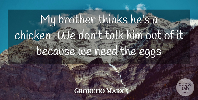 Groucho Marx Quote About Brother, Inspiration, Thinking: My Brother Thinks Hes A...