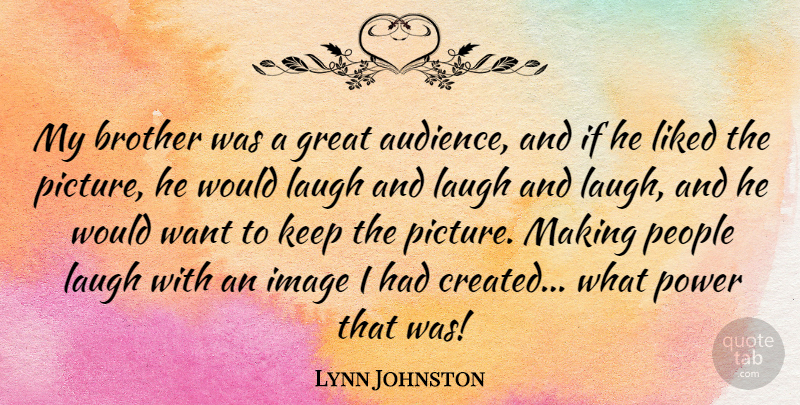 Lynn Johnston Quote About Brother, Laughing, People: My Brother Was A Great...