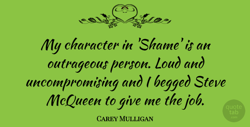 Carey Mulligan Quote About Jobs, Character, Giving: My Character In Shame Is...