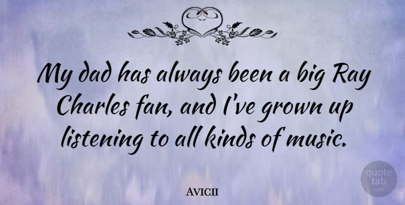 Avicii Quote About Dad, Listening, Rays: My Dad Has Always Been...
