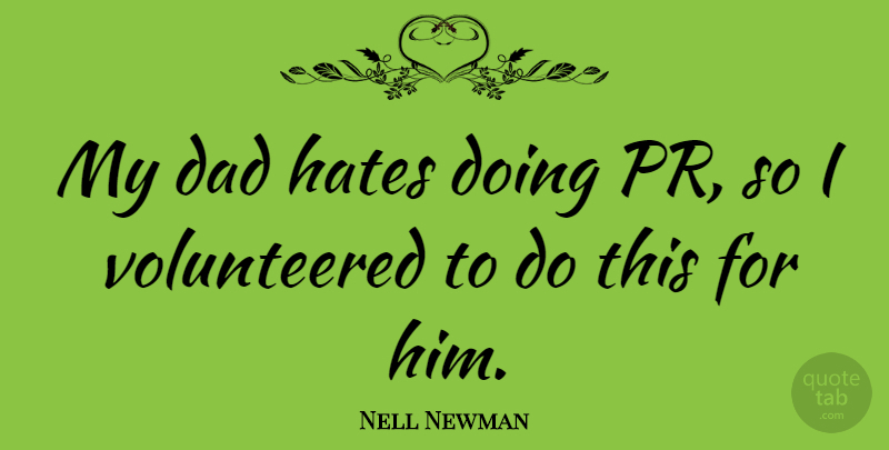 Nell Newman Quote About Dad: My Dad Hates Doing Pr...
