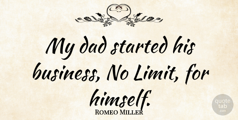 Romeo Miller Quote About Business, Dad: My Dad Started His Business...
