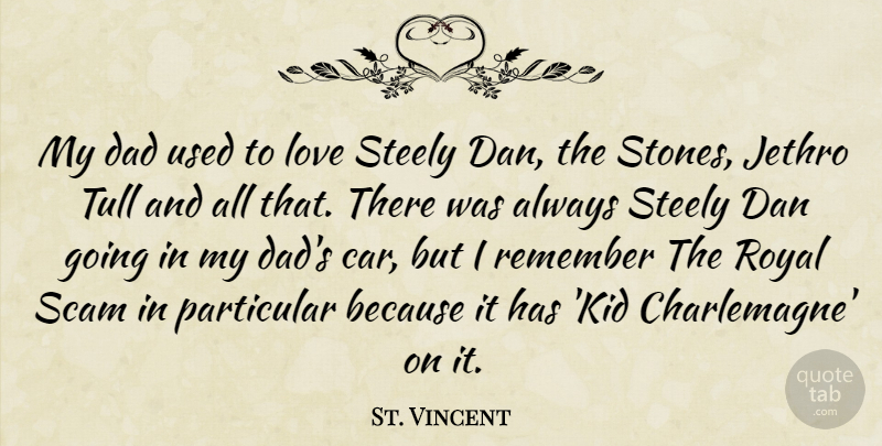 St. Vincent Quote About Dad, Kids, Car: My Dad Used To Love...