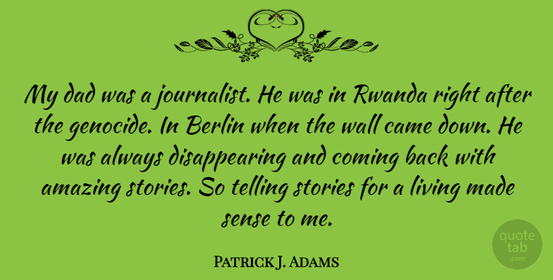 Patrick J. Adams Quote About Dad, Wall, Stories: My Dad Was A Journalist...