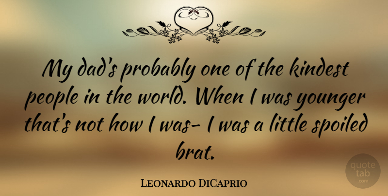 Leonardo DiCaprio Quote About Dad, People, World: My Dads Probably One Of...