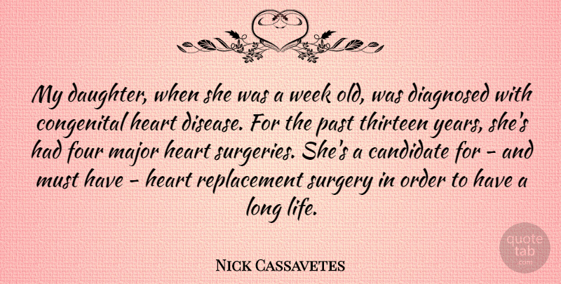 Nick Cassavetes Quote About Daughter, Mother, Heart: My Daughter When She Was...