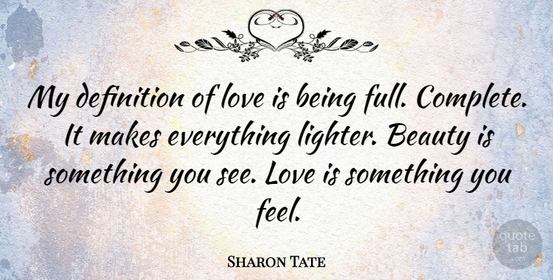 Sharon Tate Quote About Love Is, Definitions, Definition Of Love: My Definition Of Love Is...