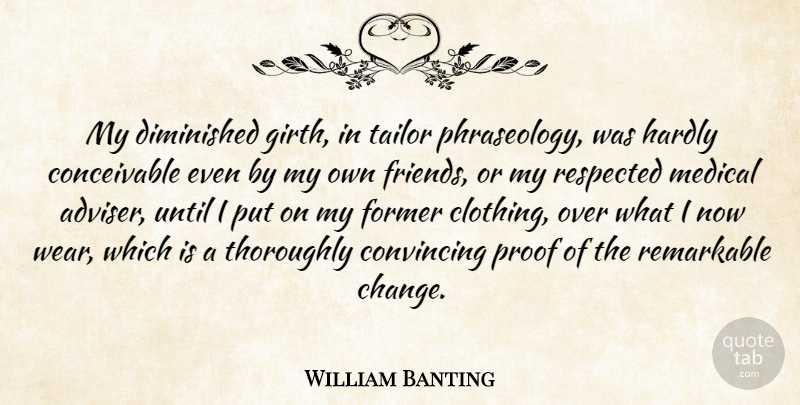 William Banting Quote About Tailors, Medical, Girth: My Diminished Girth In Tailor...