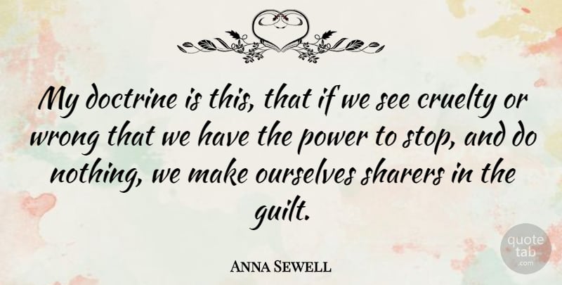 Anna Sewell Quote About Perseverance, Animal, Compassion: My Doctrine Is This That...