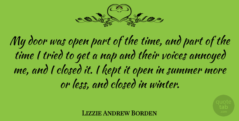 Lizzie Andrew Borden Quote About American Celebrity, Annoyed, Closed, Kept, Nap: My Door Was Open Part...
