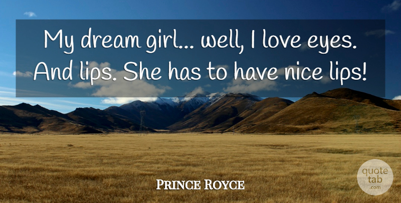 Prince Royce Quote About Dream, Love, Nice: My Dream Girl Well I...