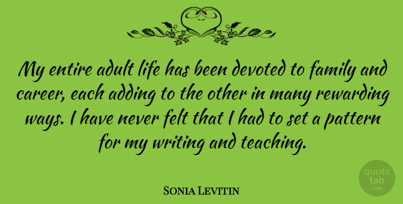 Sonia Levitin Quote About Adding, Adult, Devoted, Entire, Family: My Entire Adult Life Has...