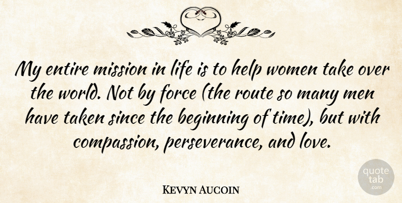 Kevyn Aucoin Quote About Perseverance, Taken, Men: My Entire Mission In Life...