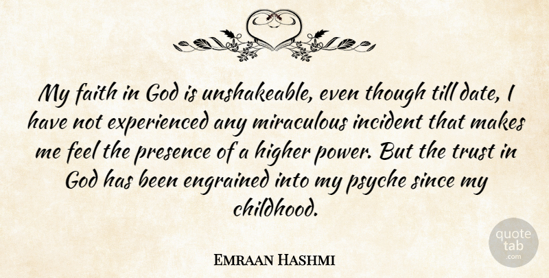 Emraan Hashmi Quote About Faith, God, Higher, Incident, Miraculous: My Faith In God Is...