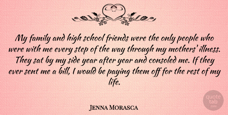 Jenna Morasca Quote About Family, High, Life, Paying, People: My Family And High School...