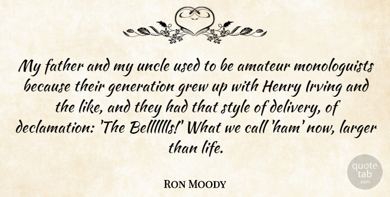 Ron Moody Quote About Amateur, Call, Generation, Grew, Henry: My Father And My Uncle...