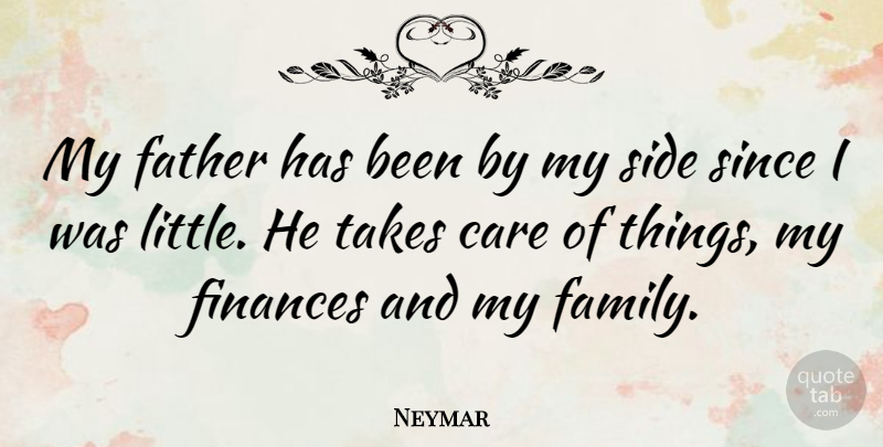 Neymar Quote About Father, Care, Littles: My Father Has Been By...