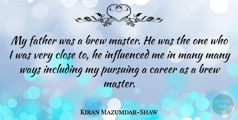 Kiran Mazumdar-Shaw Quote About Father, Careers, Way: My Father Was A Brew...