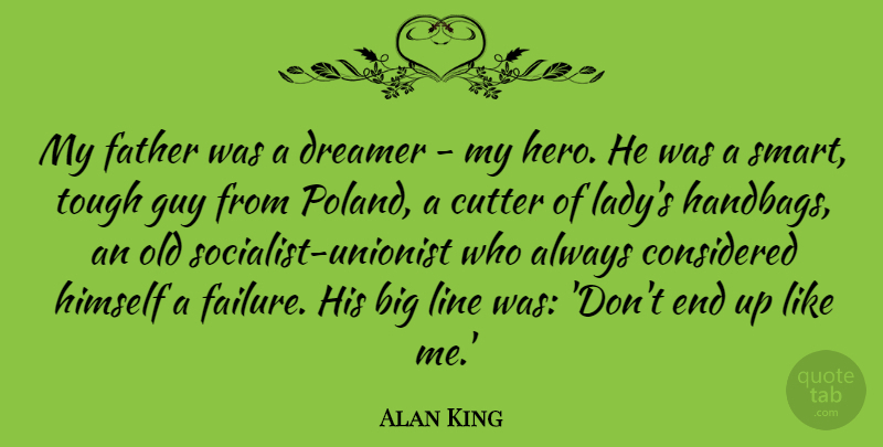Alan King Quote About Smart, Father, Hero: My Father Was A Dreamer...