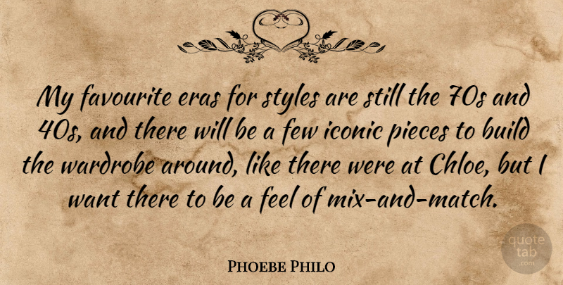 Phoebe Philo Quote About Few, Iconic, Styles, Wardrobe: My Favourite Eras For Styles...