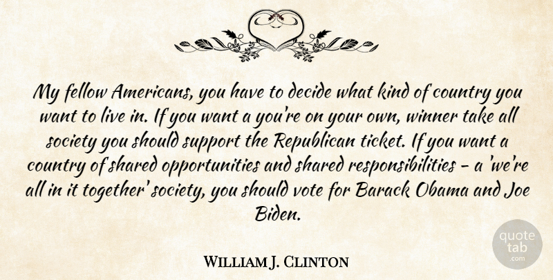 William J. Clinton Quote About Country, Responsibility, Opportunity: My Fellow Americans You Have...