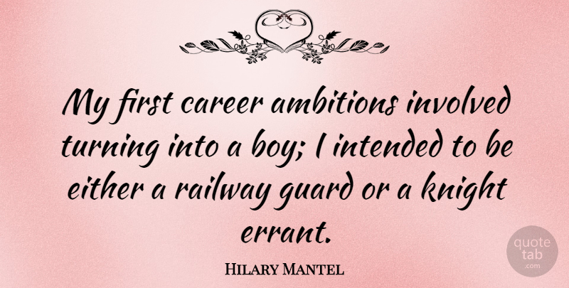Hilary Mantel Quote About Ambition, Boys, Careers: My First Career Ambitions Involved...