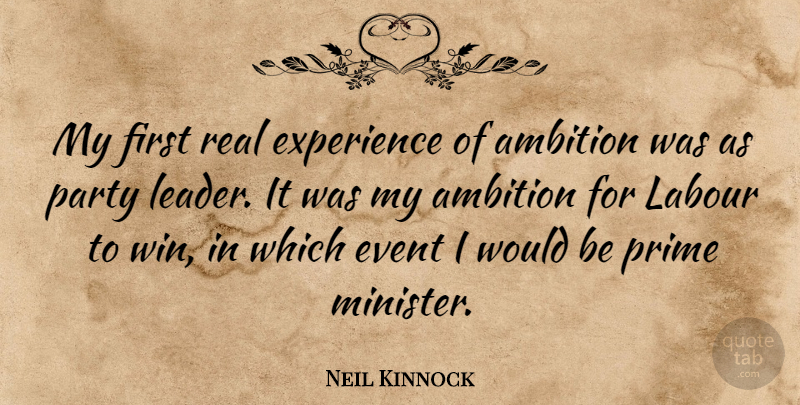 Neil Kinnock Quote About Event, Experience, Labour, Party, Prime: My First Real Experience Of...