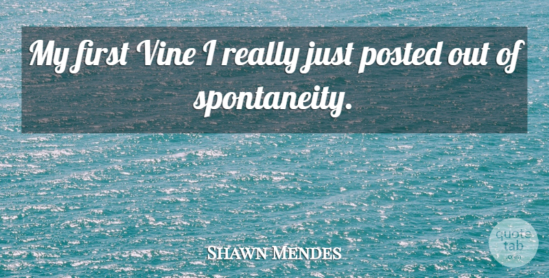 Shawn Mendes Quote About undefined: My First Vine I Really...