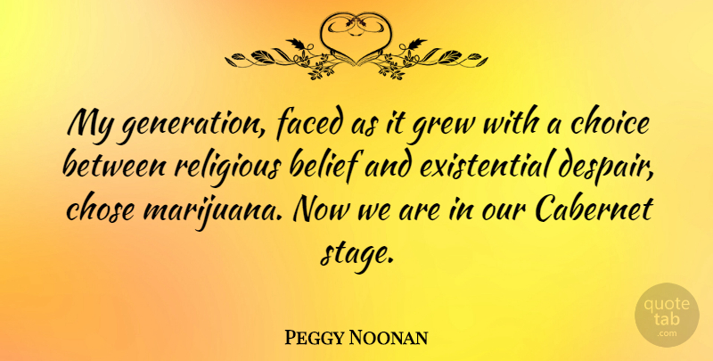 Peggy Noonan Quote About Religious, Marijuana, Choices: My Generation Faced As It...