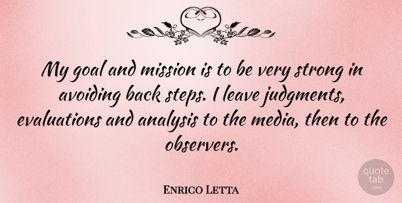 Enrico Letta Quote About Analysis, Avoiding, Leave, Mission: My Goal And Mission Is...