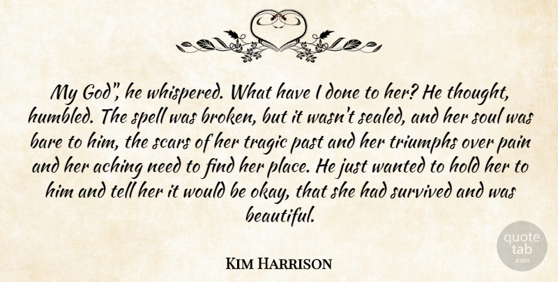 Kim Harrison Quote About Beautiful, Pain, Past: My God He Whispered What...