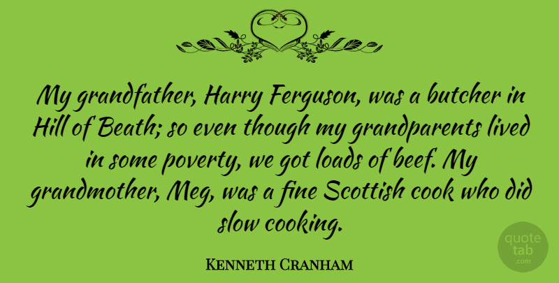 Kenneth Cranham Quote About Grandmother, Grandparent, Cooking: My Grandfather Harry Ferguson Was...