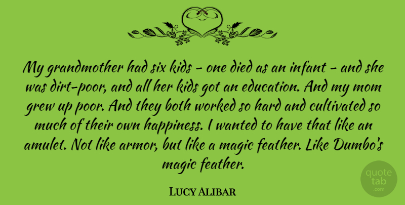 Lucy Alibar Quote About Both, Cultivated, Died, Education, Grew: My Grandmother Had Six Kids...