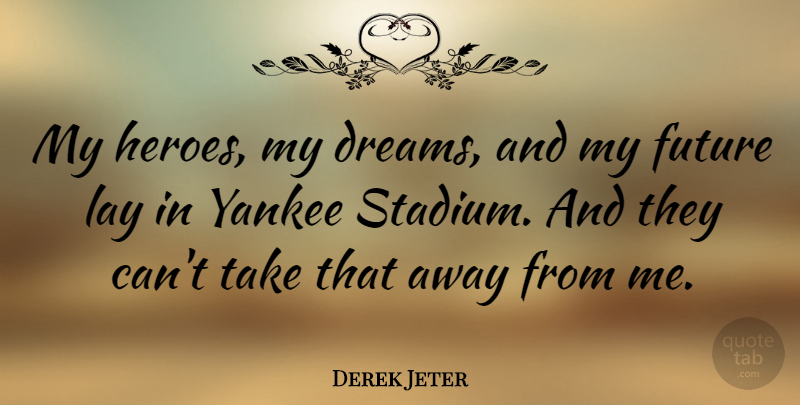 Derek Jeter Quote About Success, Dream, Hero: My Heroes My Dreams And...